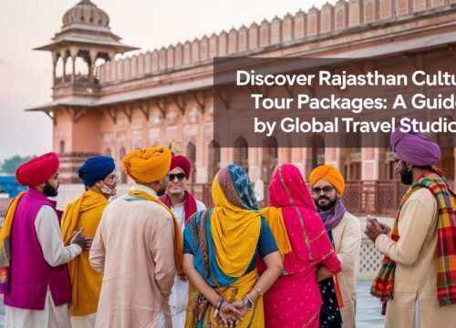 Discover Rajasthan cultural tour packages: A Guide by Global Travel Studio