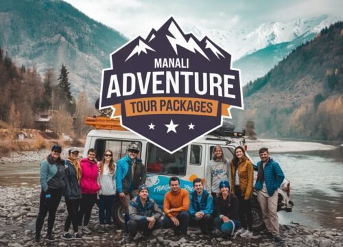 Manali Adventure Tour Packages: Ultimate Guide for Thrill Seekers